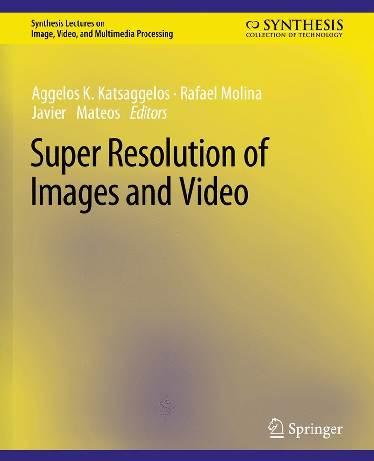 Aggelos K. Katsaggelos, Rafael Molina, Javier Mateos - Super Resolution of Images and Video, Häftad
