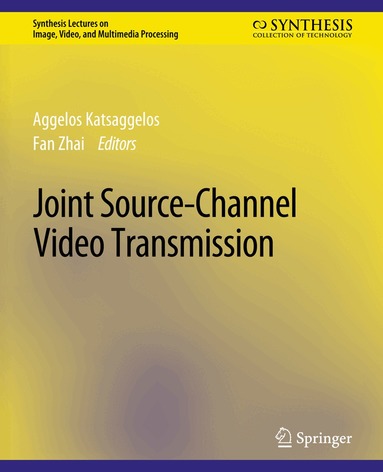 Fan Zhai, Aggelos Katsaggelos - Joint Source-Channel Video Transmission, Häftad