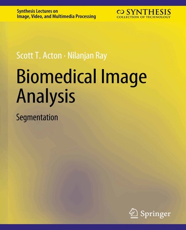 Scott Acton, Nilanjan Ray - Biomedical Image Analysis, Häftad