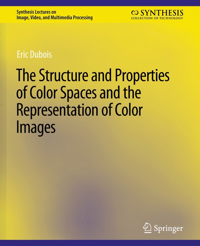 The Structure and Properties of Color Spaces and the Representation of Color Images 1