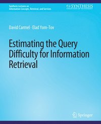 bokomslag Estimating the Query Difficulty for Information Retrieval