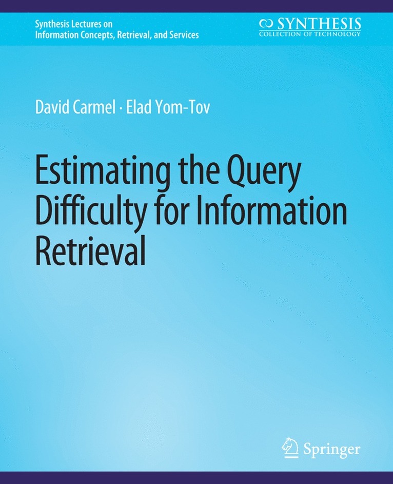 David Carmel, Elad Yom-Tov - Estimating the Query Difficulty for Information Retrieval, Häftad