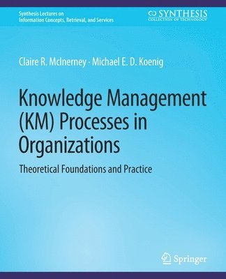 Claire McInerney, Michael E.D. Koenig, Michael E. D. Koenig - Knowledge Management (KM) Processes in Organizations, Häftad