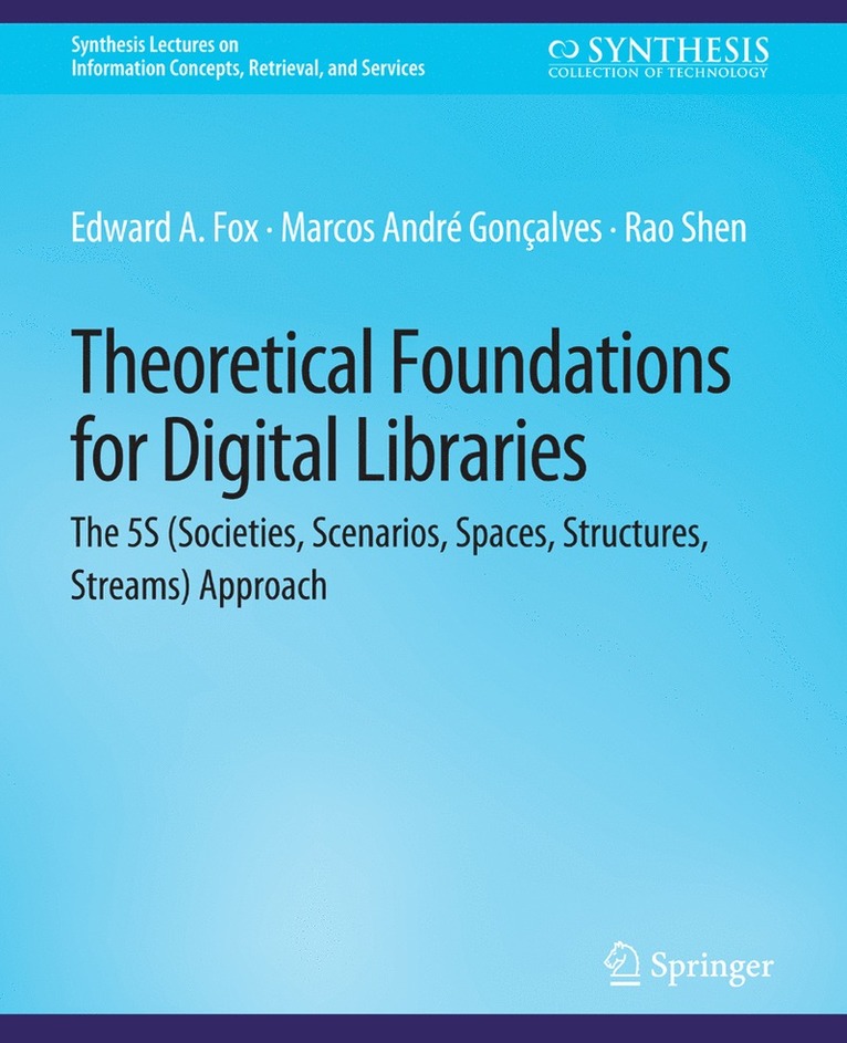 Edward Fox, Marcos André Gonçalves, Rao Shen, Marcos Andre Goncalves - Theoretical Foundations for Digital Libraries, Häftad