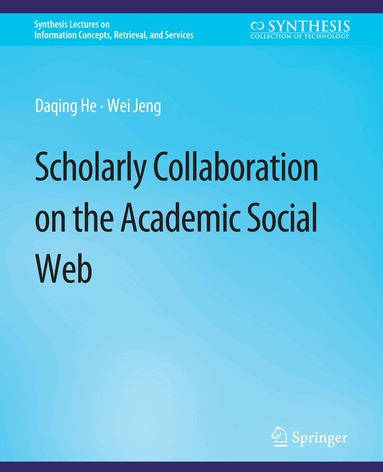 Daqing He, Wei Jeng - Scholarly Collaboration on the Academic Social Web, Häftad