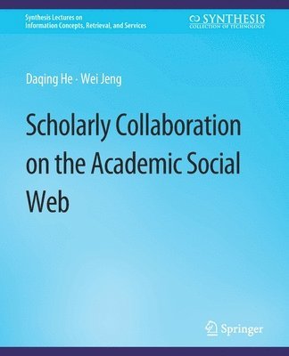 Scholarly Collaboration on the Academic Social Web 1