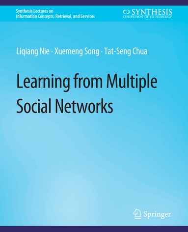 Liqiang Nie, Xuemeng Song, Tat-Seng Chua - Learning from Multiple Social Networks, Häftad
