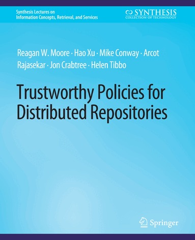 Reagan W. Moore, Hao Xu, Mike Conway, Arcot Rajasekar, Jon Crabtree, Helen R. Tibbo - Trustworthy Policies for Distributed Repositories, Häftad
