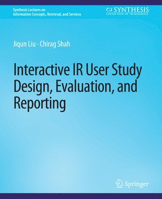Interactive IR User Study Design, Evaluation, and Reporting 1