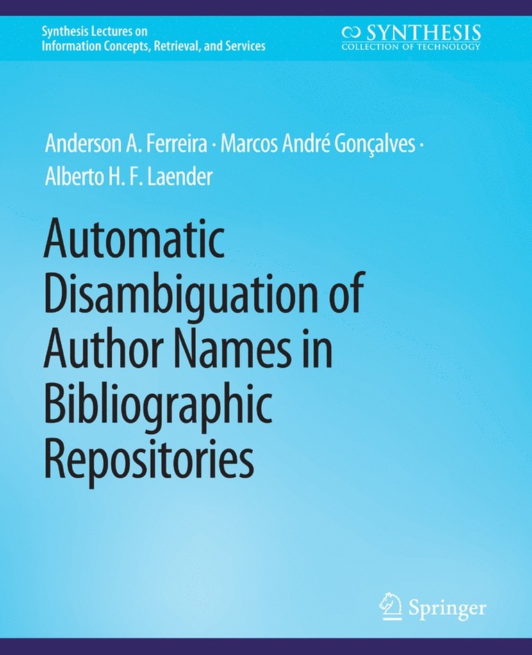 Anderson A. Ferreira, Marcos André Gonçalves, Alberto H. F. Laender, Marcos Andre Goncalves, Alberto Gonçalves, Marcos André - Automatic Disambiguation of Author Names in Bibliographic Repositories, Häftad