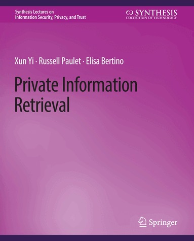 Xun Yi, Russell Paulet, Elisa Bertino - Private Information Retrieval, Häftad