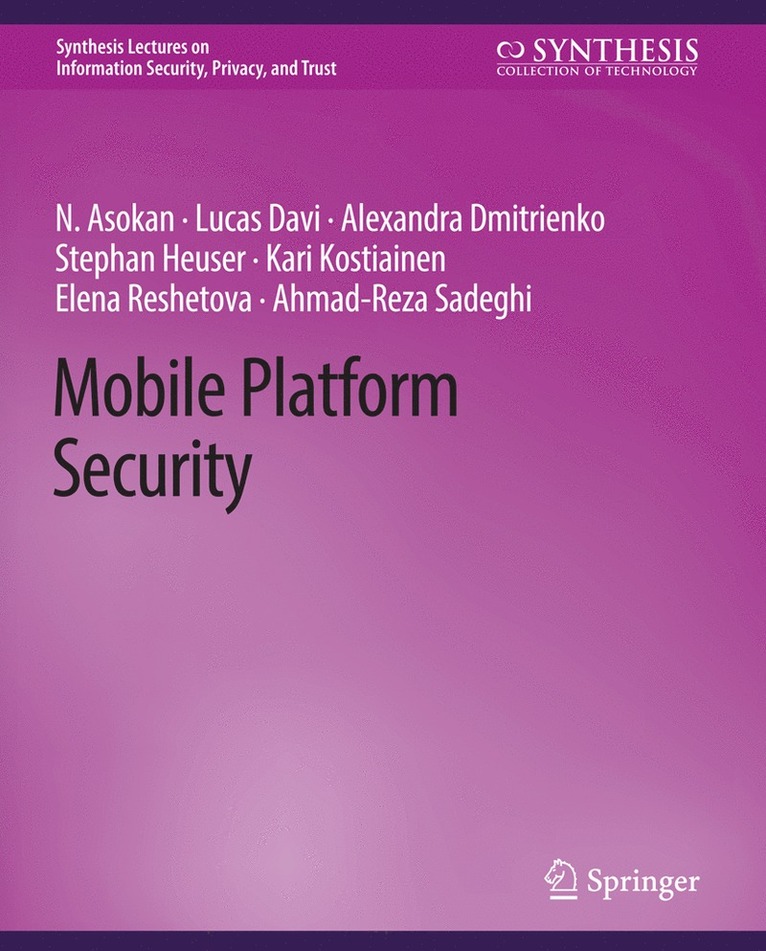 N. Asokan, Lucas Davi, Alexandra Dmitrienko, Stephan Heuser, Kari Kostiainen, Elena Reshetova, Ahmad-Reza Sadeghi - Mobile Platform Security, Häftad
