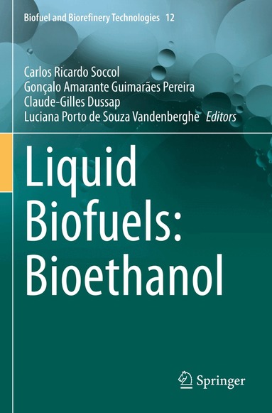 Carlos Ricardo Soccol, Gonçalo Amarante Guimarães Pereira, Claude-Gilles Dussap, Luciana Porto de Souza Vandenberghe - Liquid Biofuels: Bioethanol, Inbunden