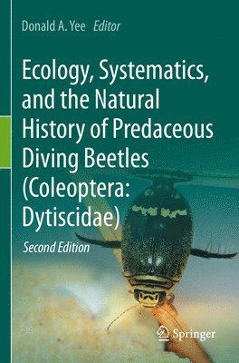 Donald A. Yee - Ecology, Systematics, and the Natural History of Predaceous Diving Beetles (Coleoptera: Dytiscidae), Häftad