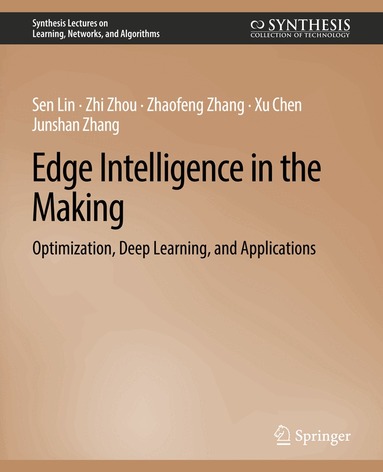 Sen Lin, Zhi Zhou, Zhaofeng Zhang, Xu Chen, Junshan Zhang - Edge Intelligence in the Making, Häftad