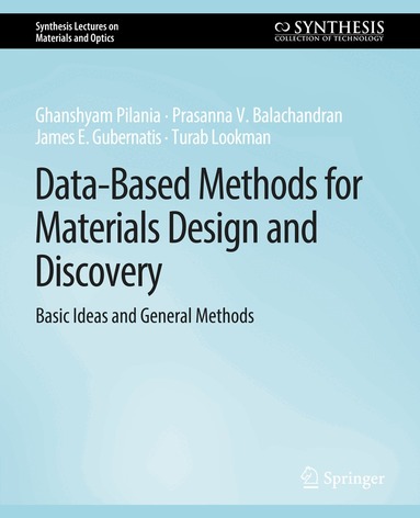 Ghanshyam Pilania, Prasanna V. Balachandran, James E. Gubernatis, Turab Lookman - Data-Based Methods for Materials Design and Discovery, Häftad