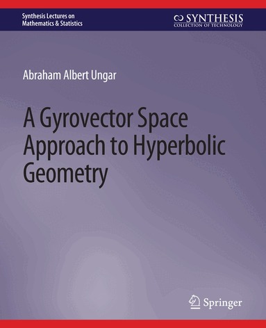 Abraham Ungar - Gyrovector Space Approach to Hyperbolic Geometry, Häftad