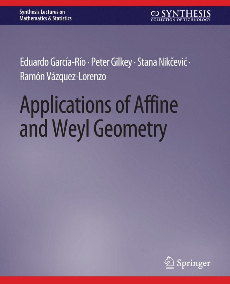 Eduardo García-Río, Peter Gilkey, Stana Nikčević, Ramón Vázquez-Lorenzo, Eduardo Garcia-Rio, Stana Nikcevic, Ramon Vazquez-Lorenzo - Applications of Affine and Weyl Geometry, Häftad
