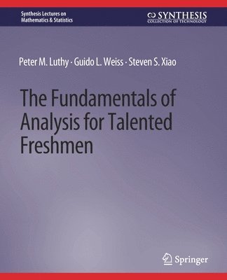 The Fundamentals of Analysis for Talented Freshmen 1