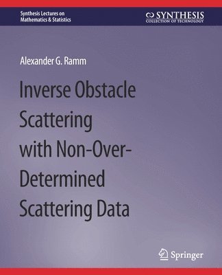 Alexander G. Ramm - Inverse Obstacle Scattering with Non-Over-Determined Scattering Data, Häftad