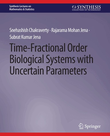 Snehashish Chakraverty, Rajarama Mohan Jena, Subrat Kumar Jena - Time-Fractional Order Biological Systems with Uncertain Parameters, Häftad