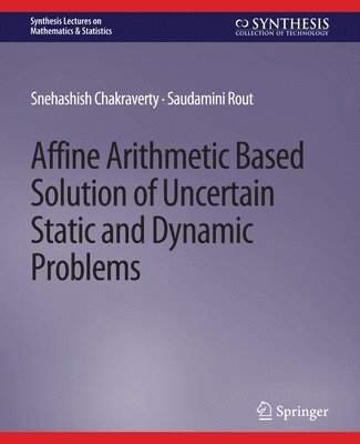 bokomslag Affine Arithmetic Based Solution of Uncertain Static and Dynamic Problems