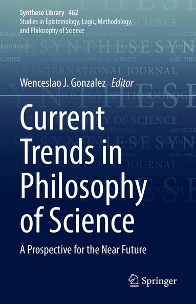 Wenceslao J. Gonzalez - Current Trends in Philosophy of Science, Inbunden