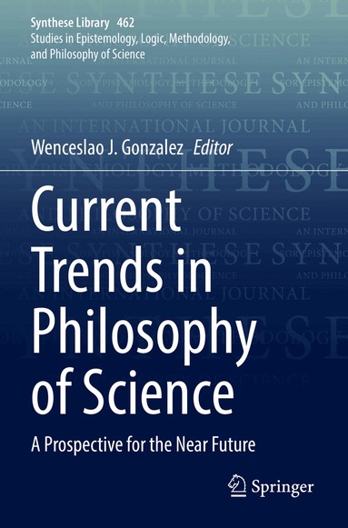 Wenceslao J. Gonzalez - Current Trends in Philosophy of Science, Häftad