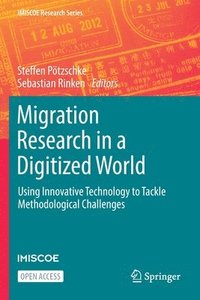 bokomslag Migration Research in a Digitized World: Using Innovative Technology to Tackle Methodological Challenges