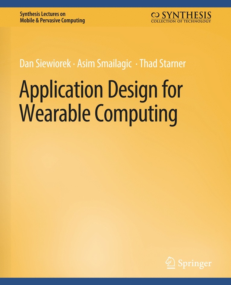 Dan Siewiorek, Asim Smailagic, Thad Starner - Application Design for Wearable Computing, Häftad