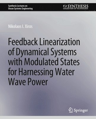 bokomslag Feedback Linearization of Dynamical Systems with Modulated States for Harnessing Water Wave Power