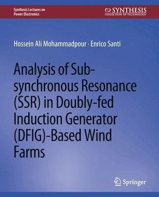 bokomslag Analysis of Sub-synchronous Resonance (SSR) in Doubly-fed Induction Generator (DFIG)-Based Wind Farms