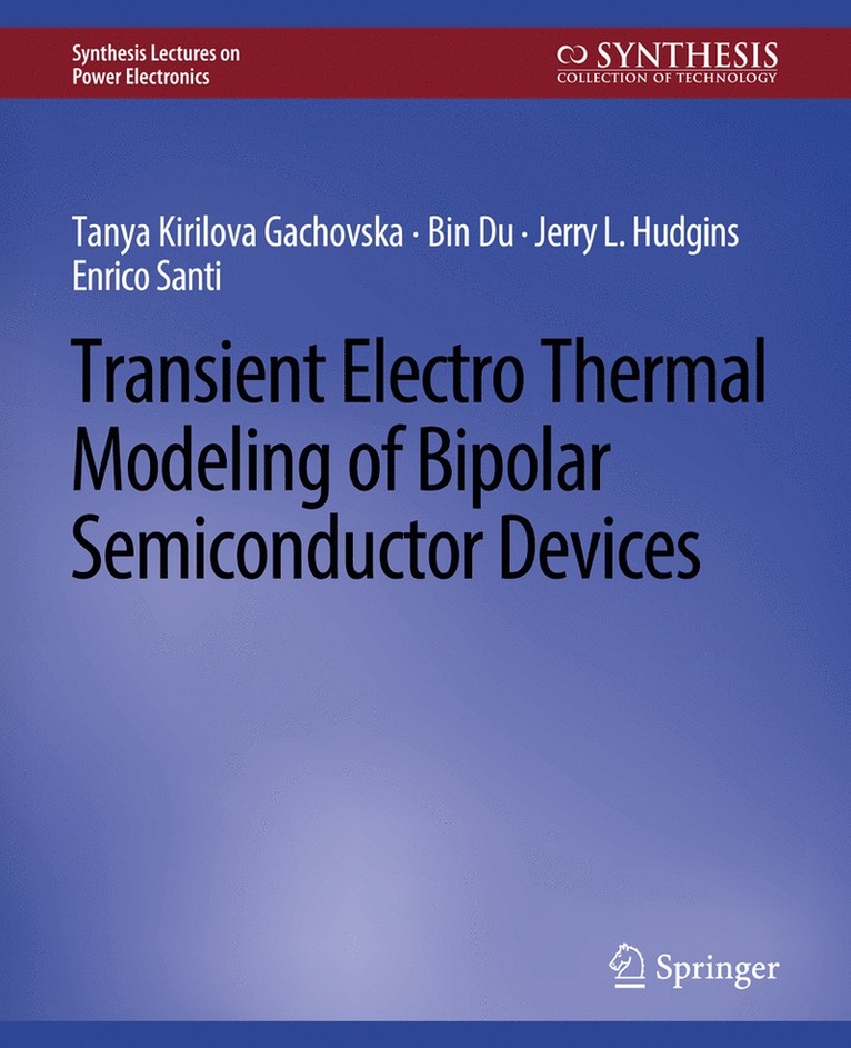 Tanya Kirilova Gachovska, Jerry Hudgins, Bin Du, Enrico Santi - Transient Electro-Thermal Modeling on Power Semiconductor Devices, Häftad