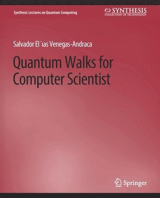 Salvador Venegas-Andraca - Quantum Walks for Computer Scientists, Häftad