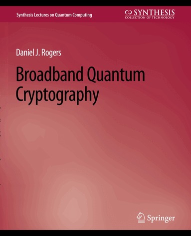 Daniel Rogers - Broadband Quantum Cryptography, Häftad