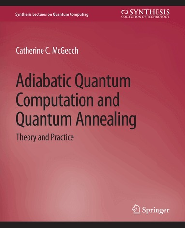 Catherine C. McGeoch - Adiabatic Quantum Computation and Quantum Annealing, Häftad