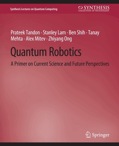 Prateek Tandon, Stanley Lam, Ben Shih, Tanay Mehta, Alex Mitev, Zhiyang Ong - Quantum Robotics, Häftad