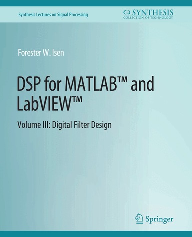 Forester W. Isen - DSP for MATLAB™ and LabVIEW™ III, Häftad