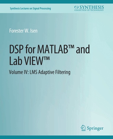Forester W. Isen - DSP for MATLAB™ and LabVIEW™ IV, Häftad