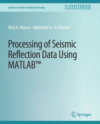 Processing of Seismic Reflection Data Using MATLAB 1