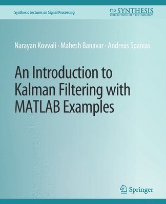 An Introduction to Kalman Filtering with MATLAB Examples 1