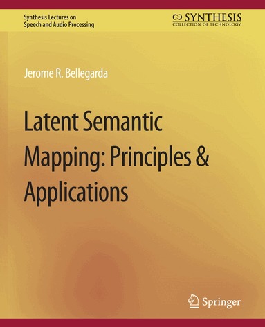 Jerome R. Bellegarda - Latent Semantic Mapping, Häftad
