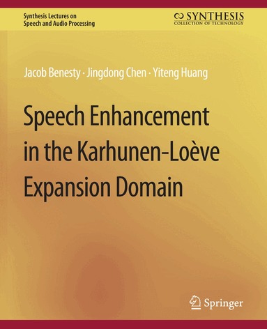 Jacob Benesty, Jingdong Chen, Yiteng Huang - Speech Enhancement in the Karhunen-Loeve Expansion Domain, Häftad