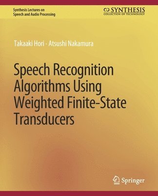 Speech Recognition Algorithms Using Weighted Finite-State Transducers 1