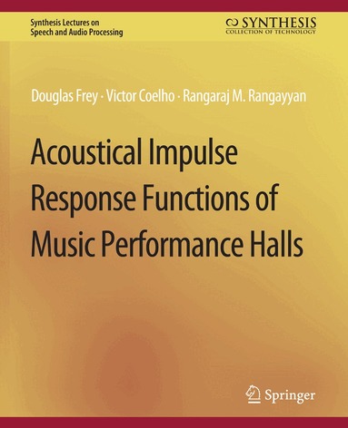 Douglas Frey, Rangaraj Rangayyan, Victor Coelho - Acoustical Impulse Response Functions of Music Performance Halls, Häftad