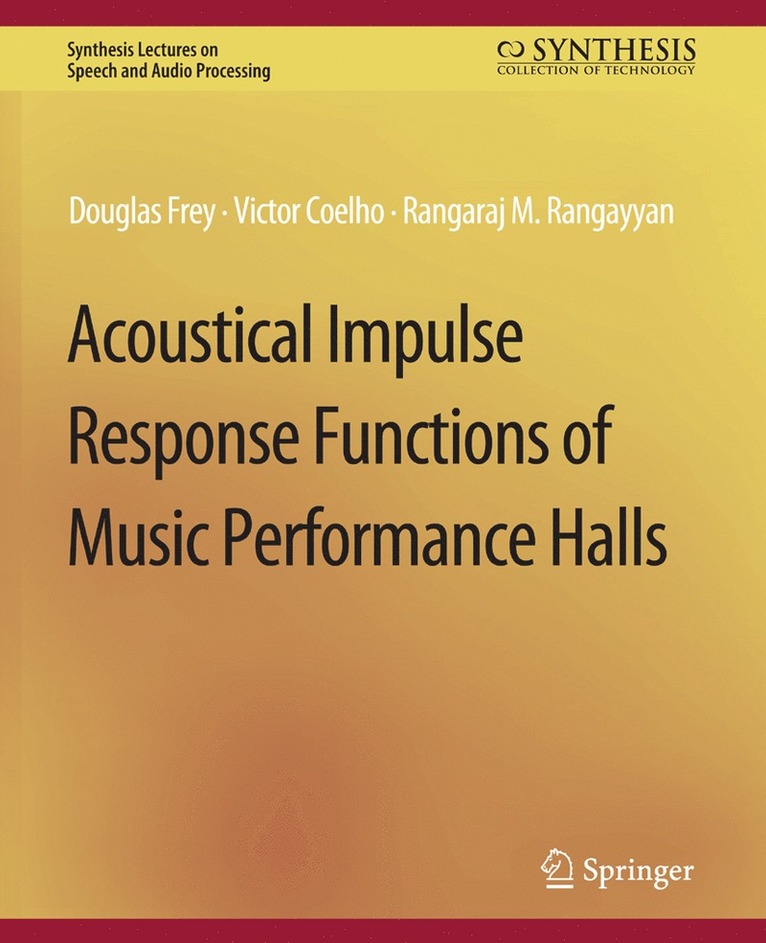 Douglas Frey, Rangaraj Rangayyan, Victor Coelho - Acoustical Impulse Response Functions of Music Performance Halls, Häftad