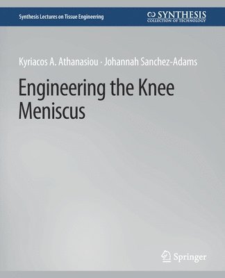 Kyriacos Athanasiou, Johannah Sanchez-Adams - Engineering the Knee Meniscus, Häftad