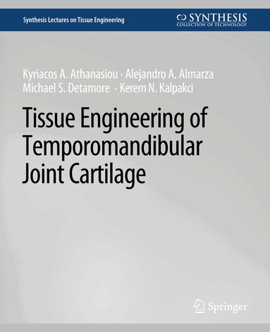 Kyriacos Athanasiou, Alejandro J. Almarza, Michael S. Detamore, Kerem N. Kalpakci - Tissue Engineering of Temporomandibular Joint Cartilage, Häftad