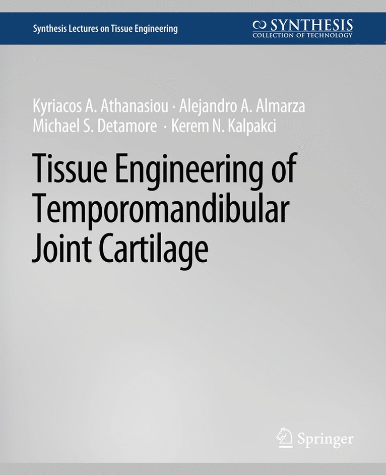 Kyriacos Athanasiou, Alejandro J. Almarza, Michael S. Detamore, Kerem N. Kalpakci - Tissue Engineering of Temporomandibular Joint Cartilage, Häftad