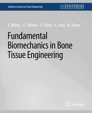 Xiaodu Wang, Jeffrey Nyman, Xuanliang Dong, Huijie Leng, Michael Reyes - Fundamental Biomechanics in Bone Tissue Engineering, Häftad